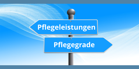 Pflegegrade Pflegeleistungen